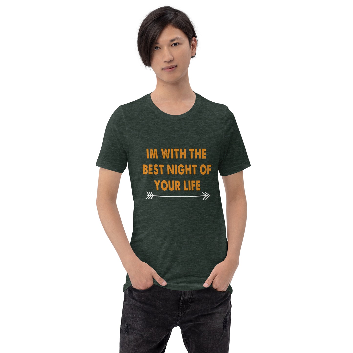 I am with the best night of your life Unisex t-shirt