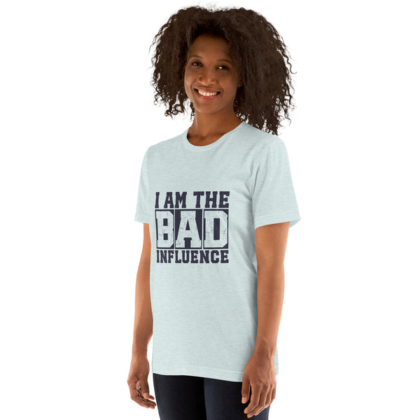 I am the Bad Influence Women's t-shirt