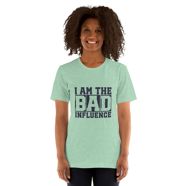 I am the Bad Influence Women's t-shirt