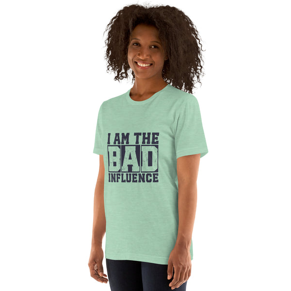 I am the Bad Influence Women's t-shirt