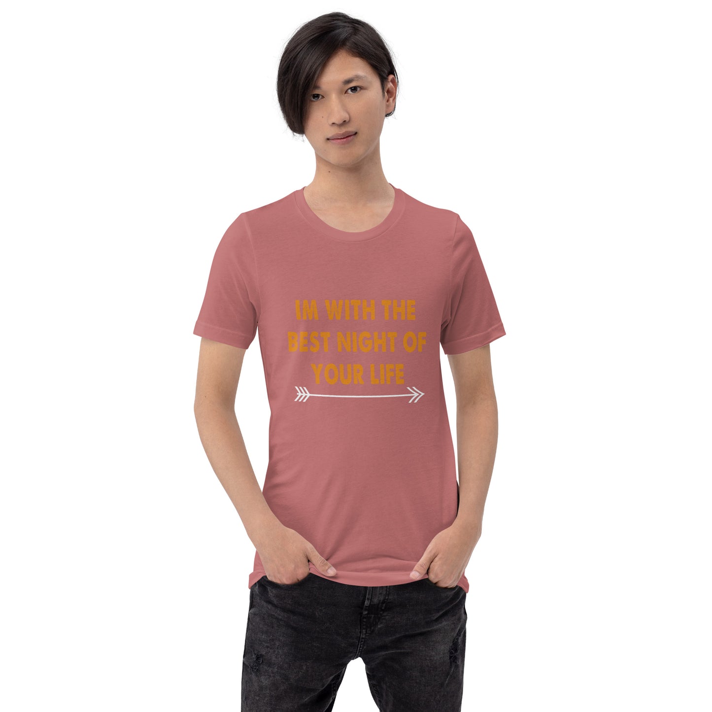 I am with the best night of your life Unisex t-shirt