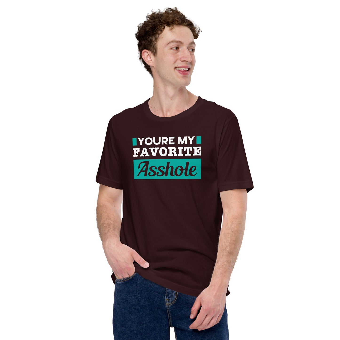 You are my Favorite Asshole Unisex t-shirt