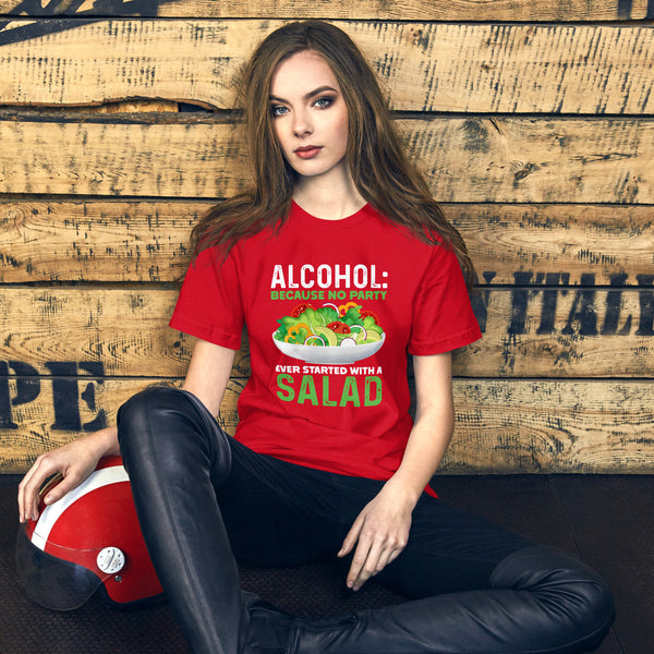 Alcohol: Because no party ever started with a Salad - Women's t-shirt