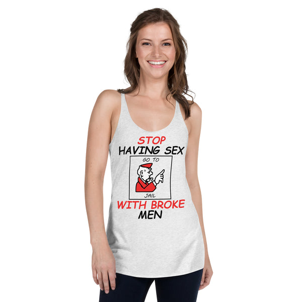 Stop Having Sex With Broke Men - Women's Racerback Tank