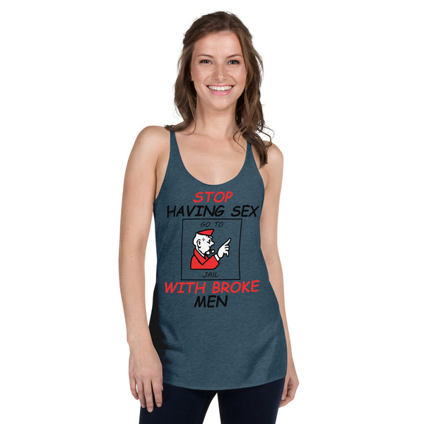 Stop Having Sex With Broke Men - Women's Racerback Tank