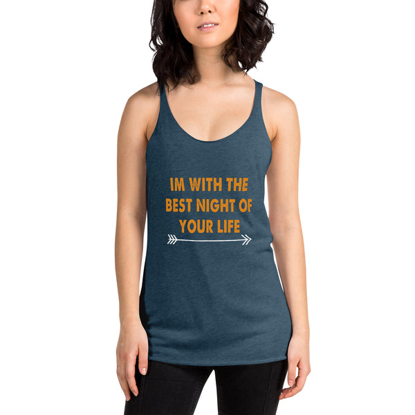 I'm With the Best Night of Your Life - Women's Racerback Tank