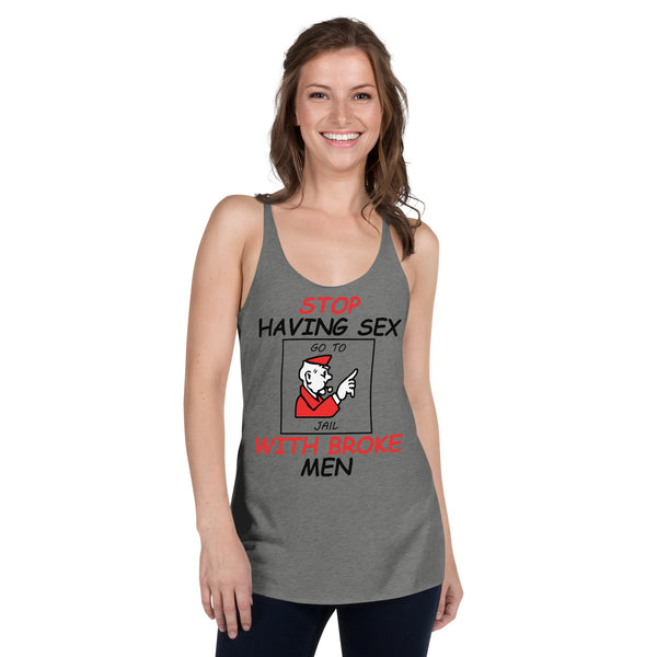 Stop Having Sex With Broke Men - Women's Racerback Tank