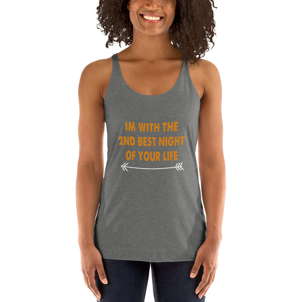 I'm With the 2nd Best Night of Your Life - Women's Racerback Tank