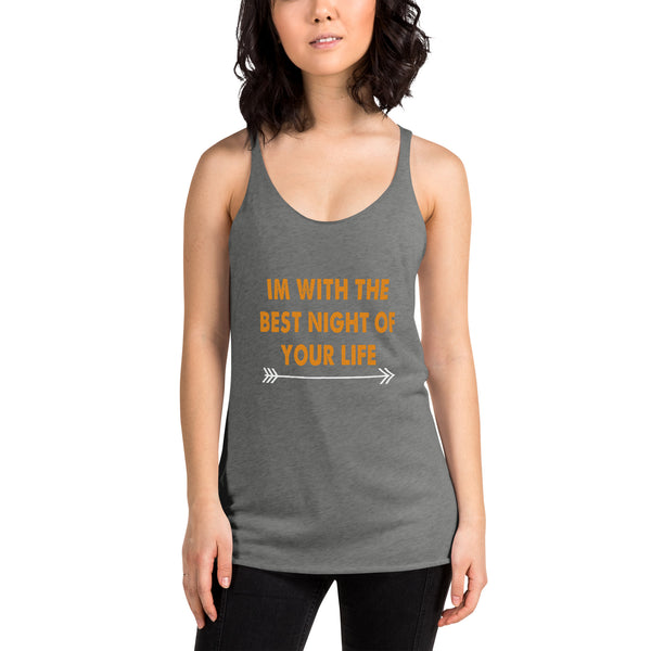 I'm With the Best Night of Your Life - Women's Racerback Tank