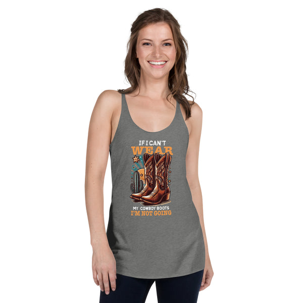 If I Can't Wear My Cowboy Boots - Women's Racerback Tank