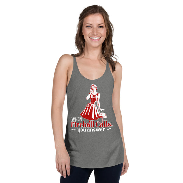 When Fireball Calls You Answer - Women's Racerback Tank