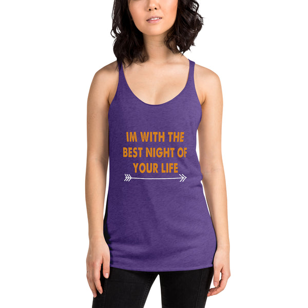 I'm With the Best Night of Your Life - Women's Racerback Tank